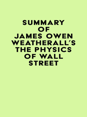 cover image of Summary of James Owen Weatherall's the Physics of Wall Street